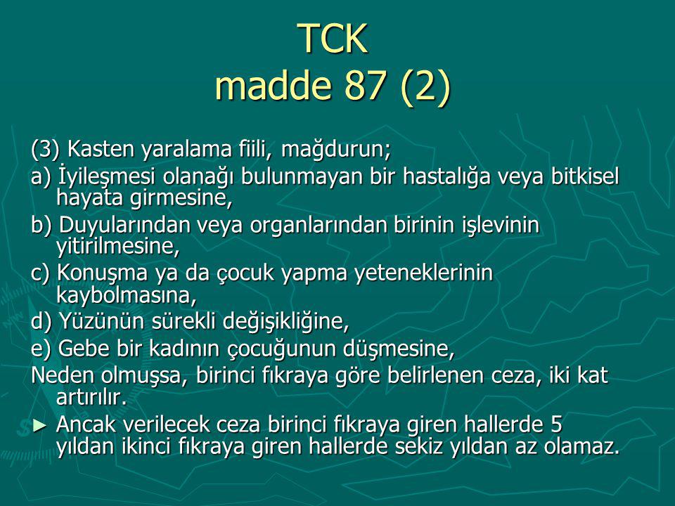 TCK madde 87 (2) (3) Kasten yaralama fiili, mağdurun;