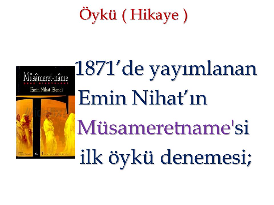 1871’de yayımlanan Emin Nihat’ın Müsameretname si ilk öykü denemesi;