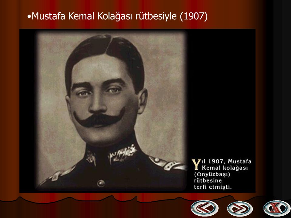 Mustafa Kemal Kolağası rütbesiyle (1907)
