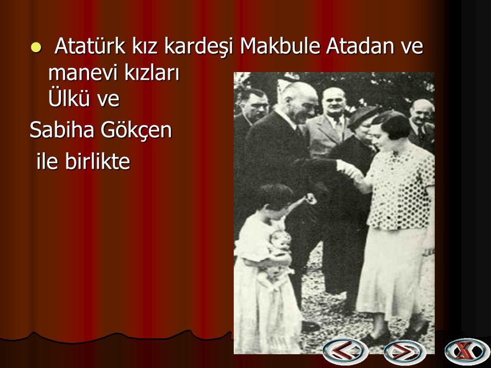 Atatürk kız kardeşi Makbule Atadan ve manevi kızları Ülkü ve