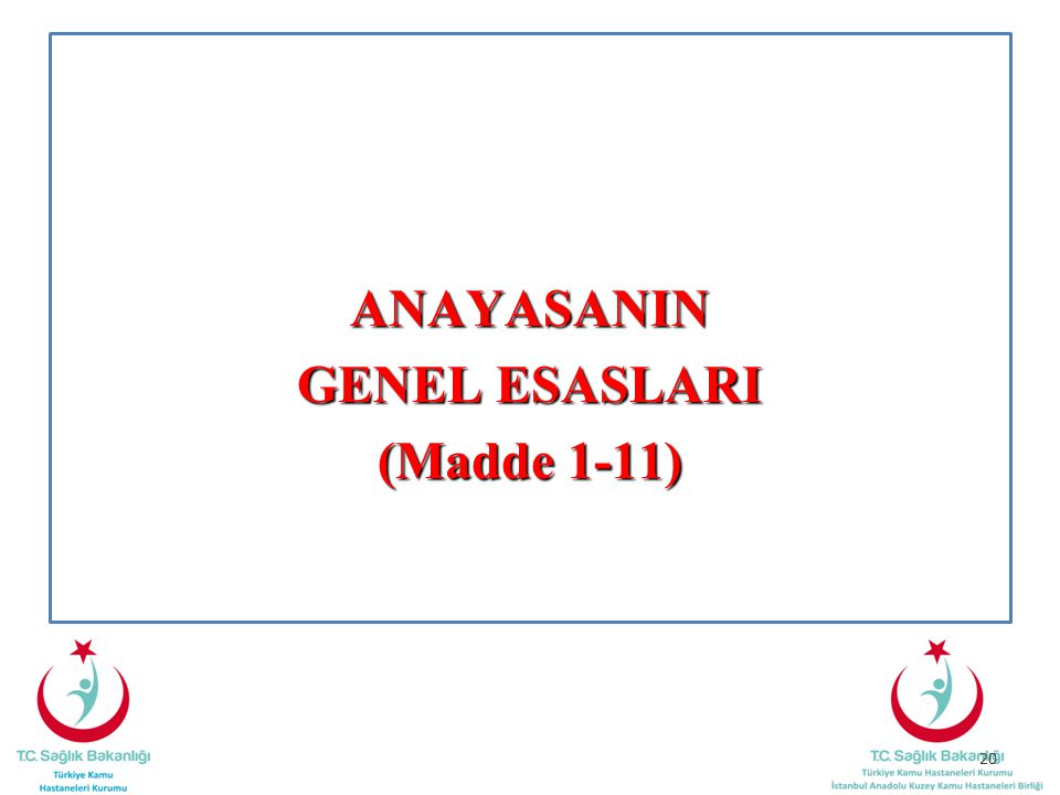 ANAYASANIN GENEL ESASLARI (Madde 1-11)