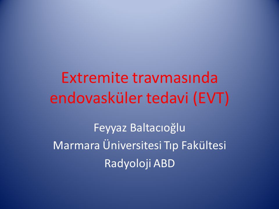 Extremite travmasında endovasküler tedavi (EVT)