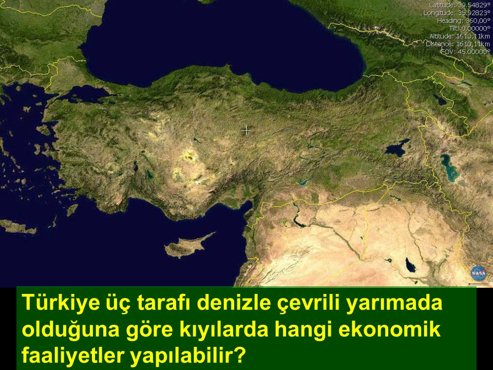 Türkiye üç tarafı denizle çevrili yarımada olduğuna göre kıyılarda hangi ekonomik faaliyetler yapılabilir