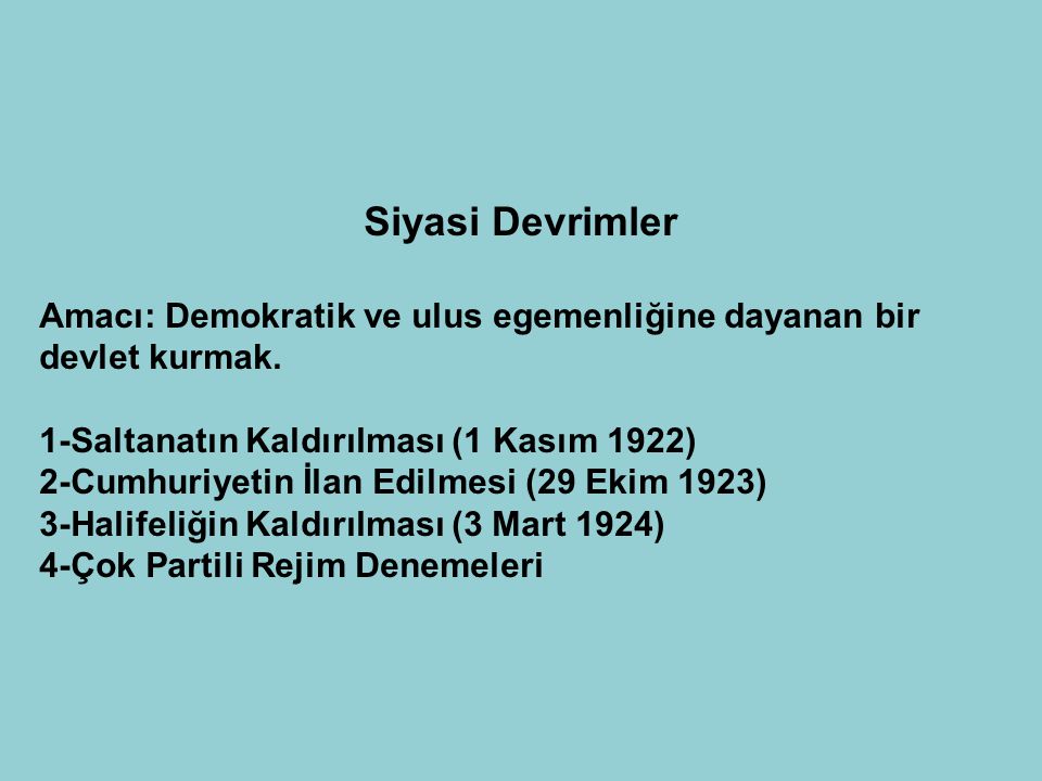 Siyasi Devrimler Amacı: Demokratik ve ulus egemenliğine dayanan bir devlet kurmak. 1-Saltanatın Kaldırılması (1 Kasım 1922)