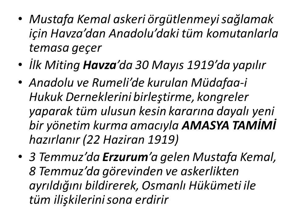 Mustafa Kemal askeri örgütlenmeyi sağlamak için Havza’dan Anadolu’daki tüm komutanlarla temasa geçer