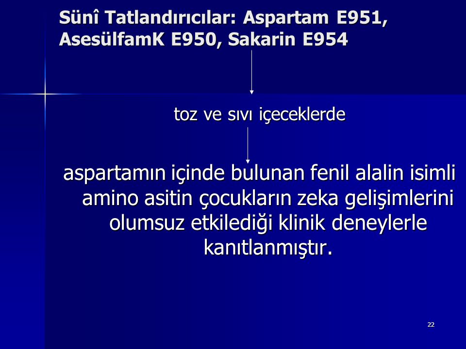 Sünî Tatlandırıcılar: Aspartam E951, AsesülfamK E950, Sakarin E954