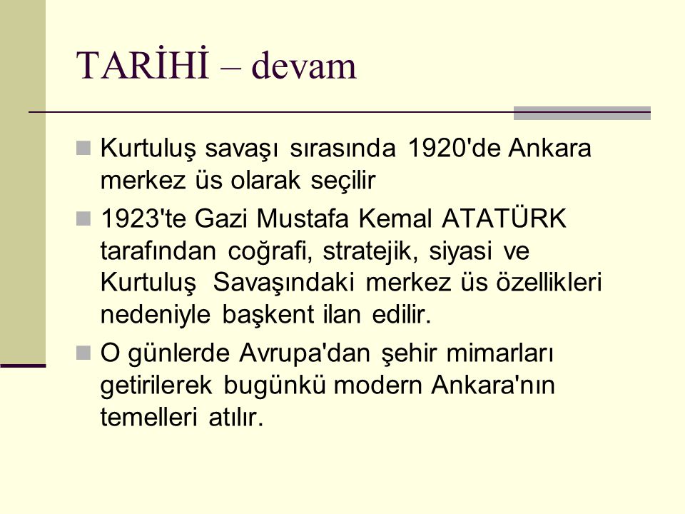 TARİHİ – devam Kurtuluş savaşı sırasında 1920 de Ankara merkez üs olarak seçilir.