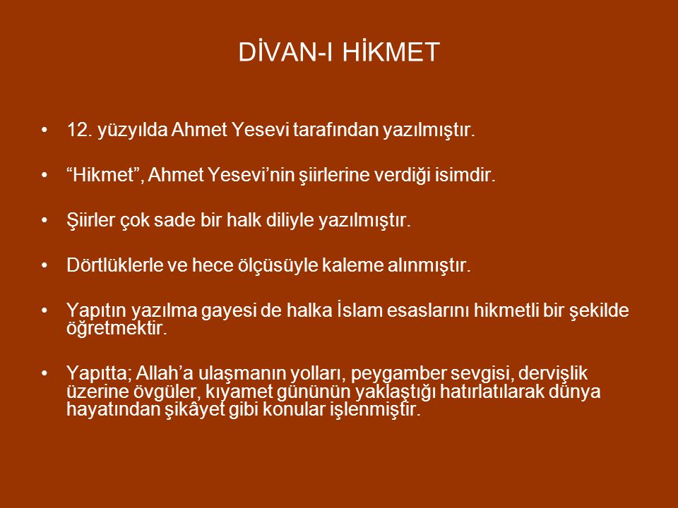 DİVAN-I HİKMET 12. yüzyılda Ahmet Yesevi tarafından yazılmıştır.