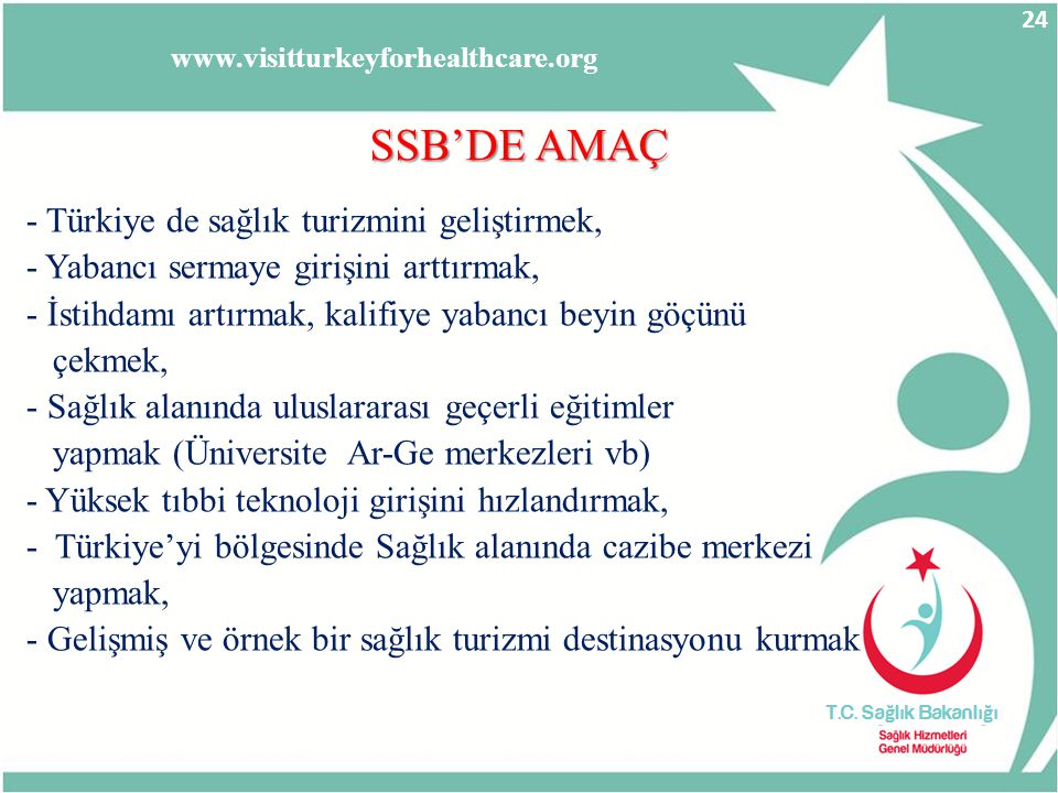 SSB’DE AMAÇ - Türkiye de sağlık turizmini geliştirmek,