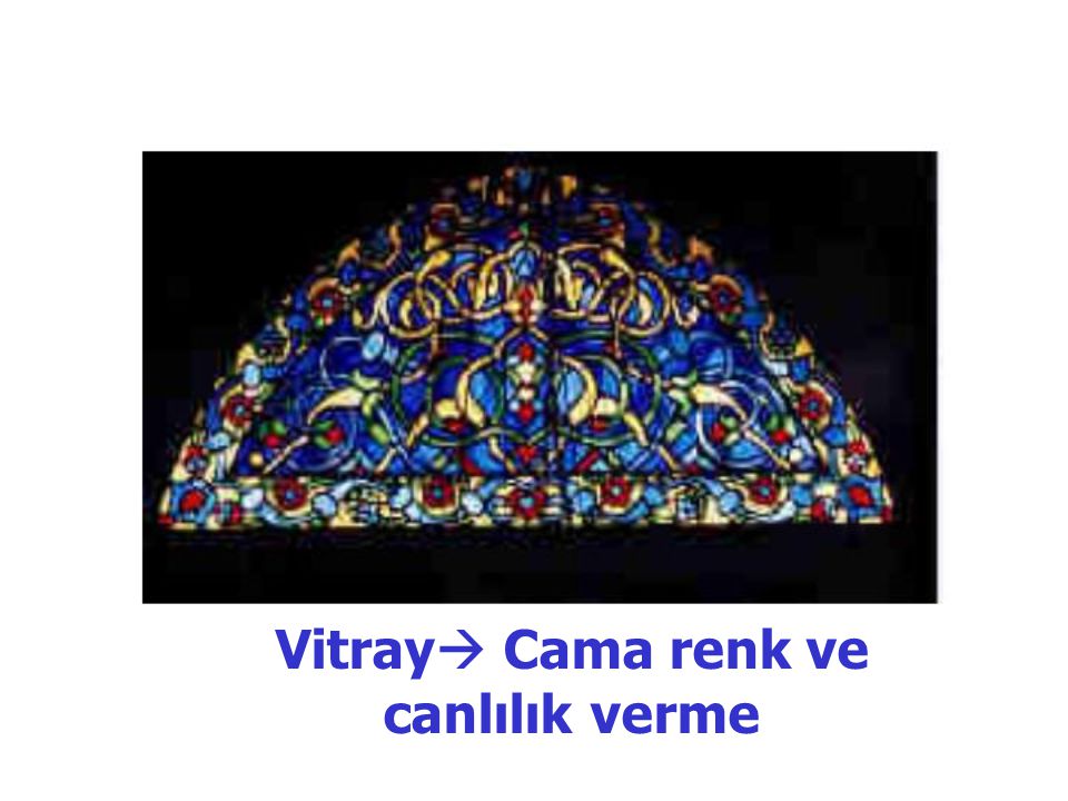Vitray Cama renk ve canlılık verme