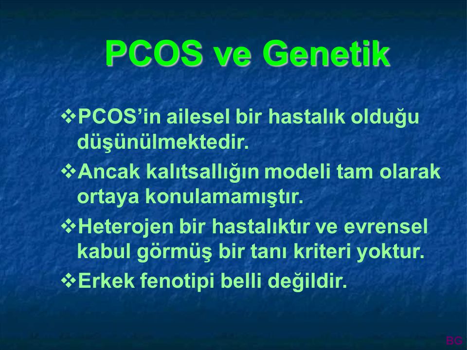 PCOS ve Genetik PCOS’in ailesel bir hastalık olduğu düşünülmektedir.