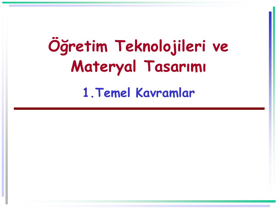 Öğretim Teknolojileri ve Materyal Tasarımı 1.Temel Kavramlar