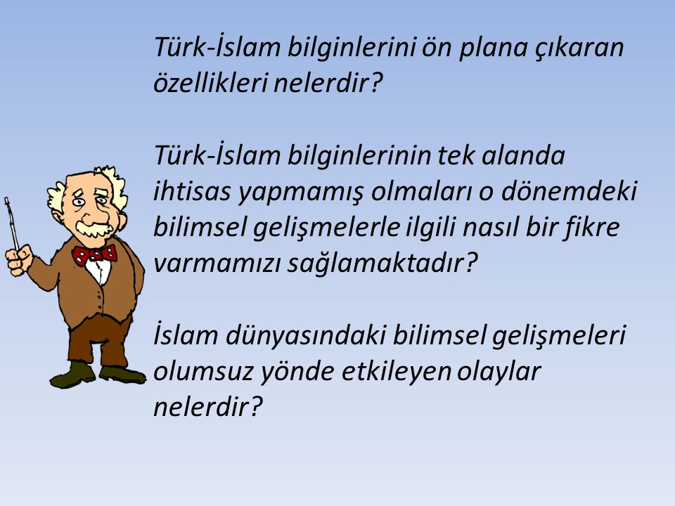 Türk-İslam bilginlerini ön plana çıkaran özellikleri nelerdir