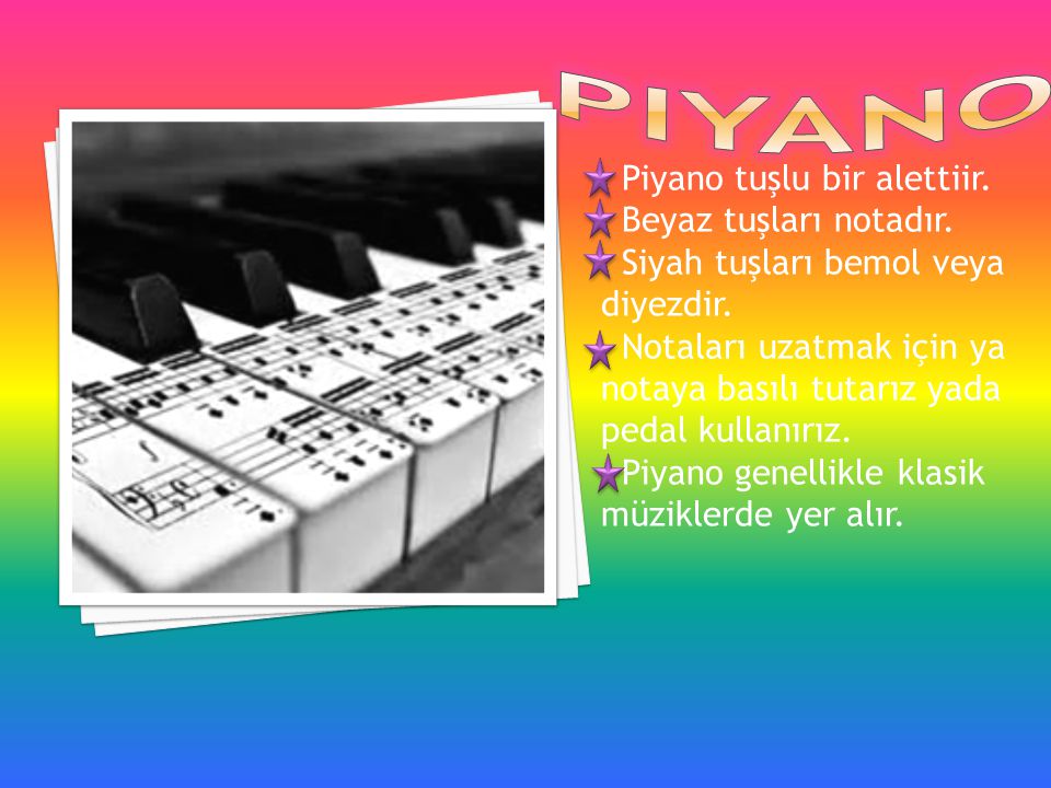 piyano Piyano tuşlu bir alettiir. Beyaz tuşları notadır.
