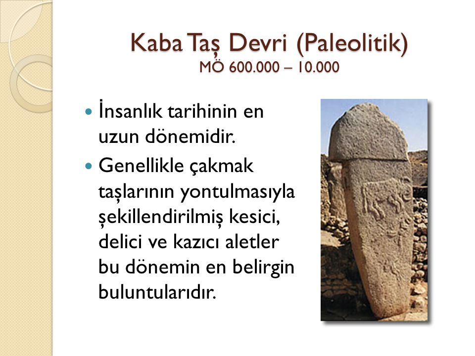 Kaba Taş Devri (Paleolitik) MÖ –