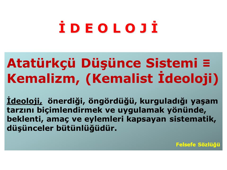 Atatürkçü Düşünce Sistemi ≡ Kemalizm, (Kemalist İdeoloji)