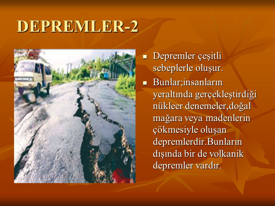DEPREMLER-2 Depremler çeşitli sebeplerle oluşur.