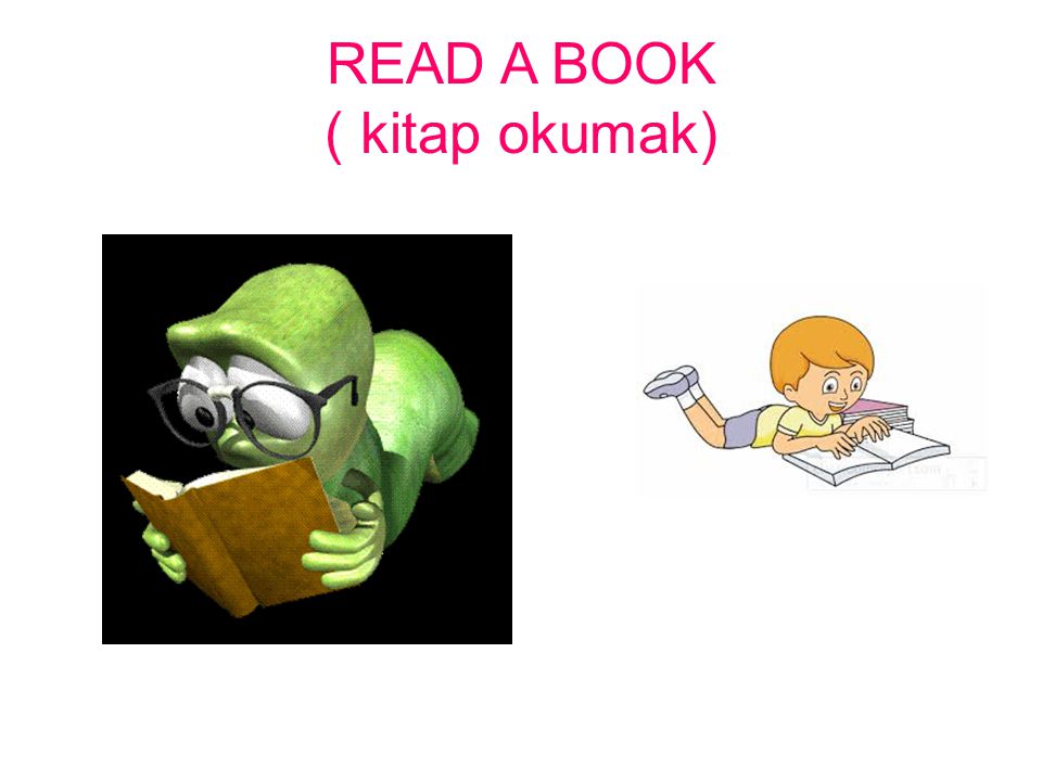 READ A BOOK ( kitap okumak)