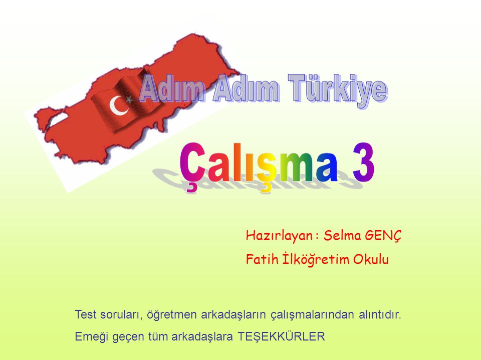 Çalışma 3 Adım Adım Türkiye Hazırlayan : Selma GENÇ
