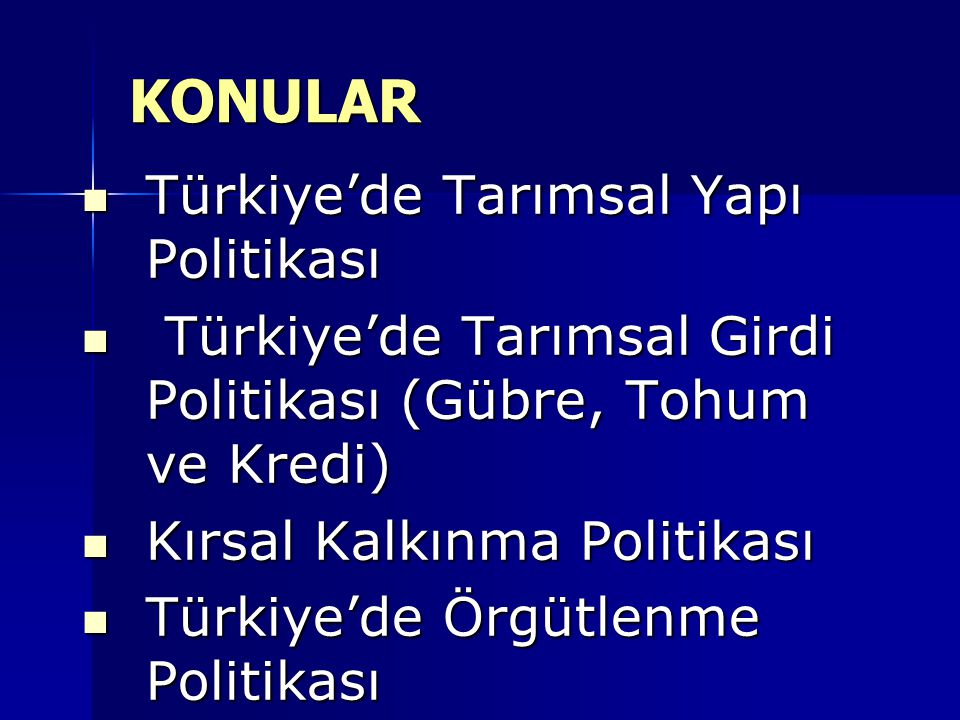 KONULAR Türkiye’de Tarımsal Yapı Politikası