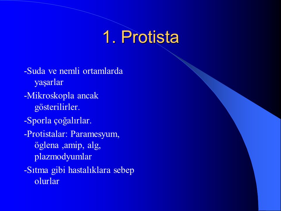 1. Protista -Suda ve nemli ortamlarda yaşarlar