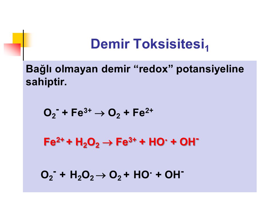Demir Toksisitesi1 Bağlı olmayan demir redox potansiyeline sahiptir.