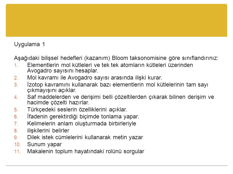 Uygulama 1 Aşağıdaki bilişsel hedefleri (kazanım) Bloom taksonomisine göre sınıflandırınız: