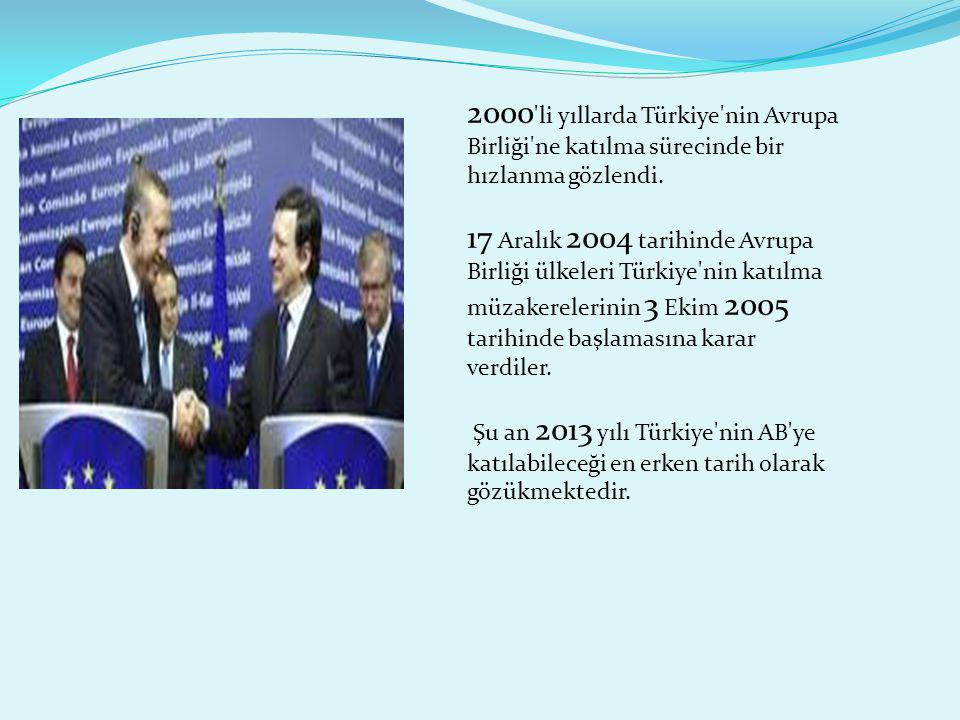 2000 li yıllarda Türkiye nin Avrupa Birliği ne katılma sürecinde bir hızlanma gözlendi.