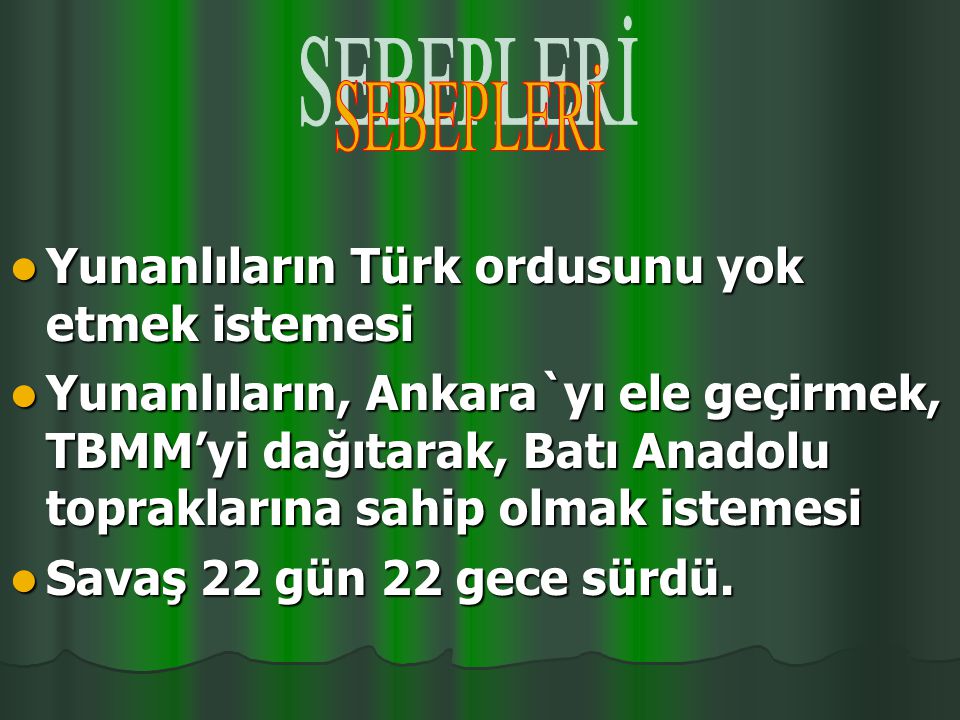 SEBEPLERİ Yunanlıların Türk ordusunu yok etmek istemesi.