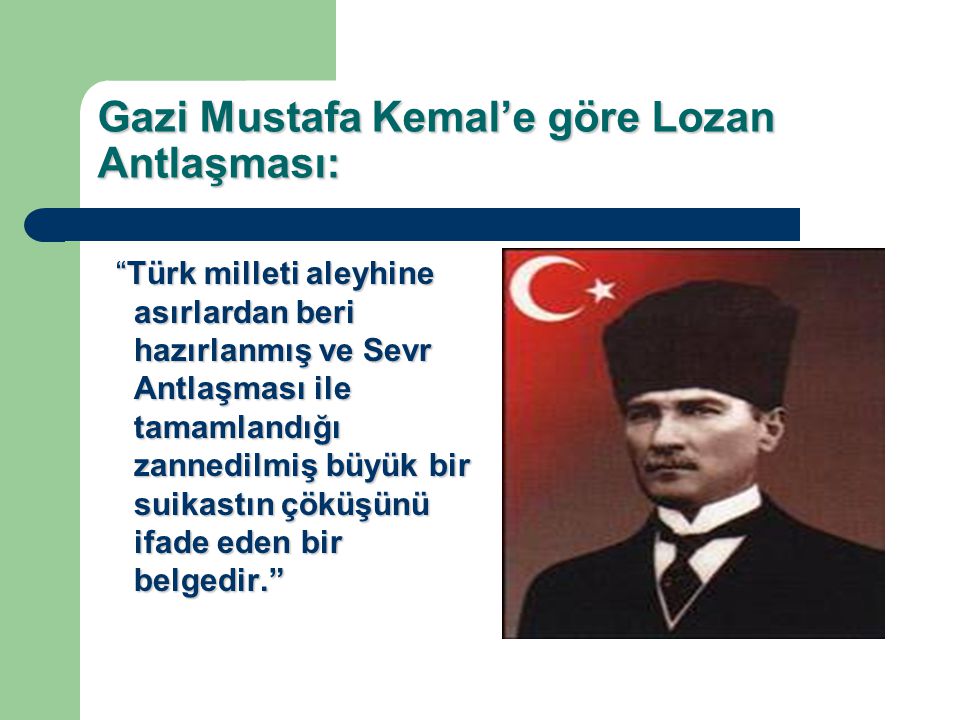 Gazi Mustafa Kemal’e göre Lozan Antlaşması: