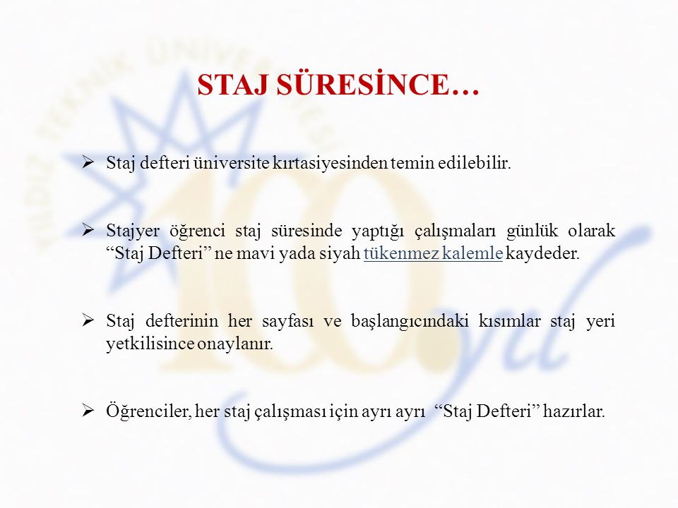 STAJ SÜRESİNCE… Staj defteri üniversite kırtasiyesinden temin edilebilir.