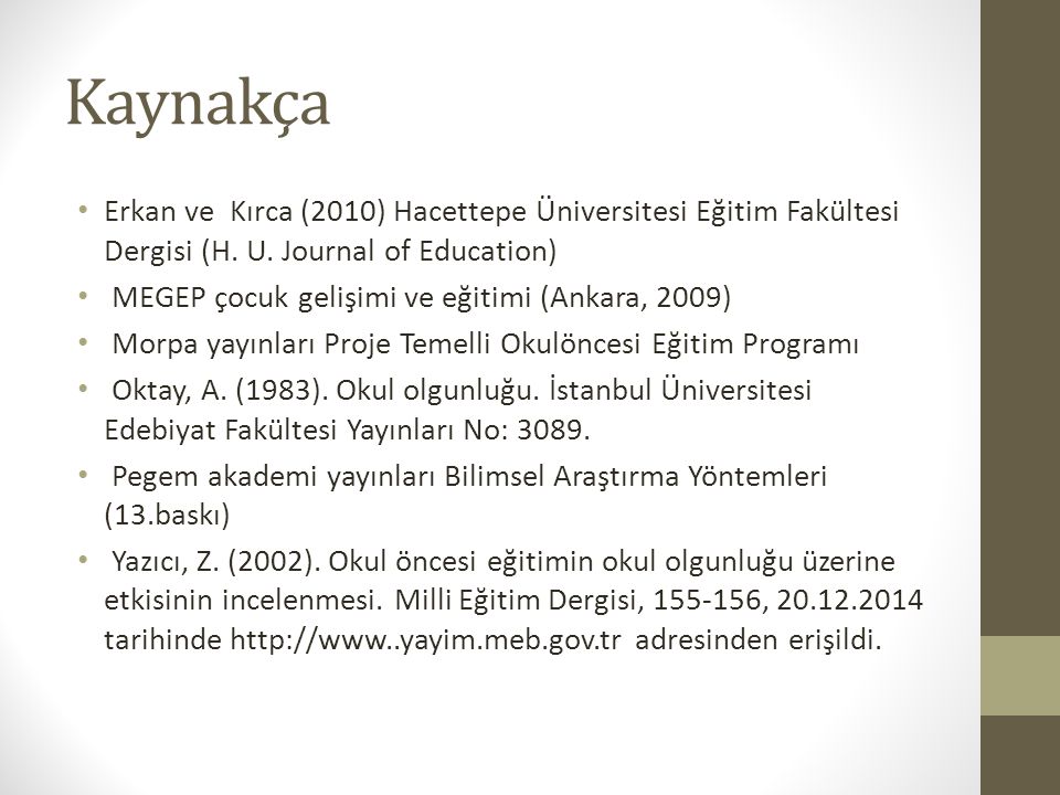 Kaynakça Erkan ve Kırca (2010) Hacettepe Üniversitesi Eğitim Fakültesi Dergisi (H. U. Journal of Education)