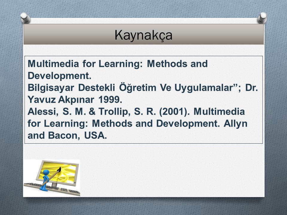 Kaynakça Multimedia for Learning: Methods and Development.