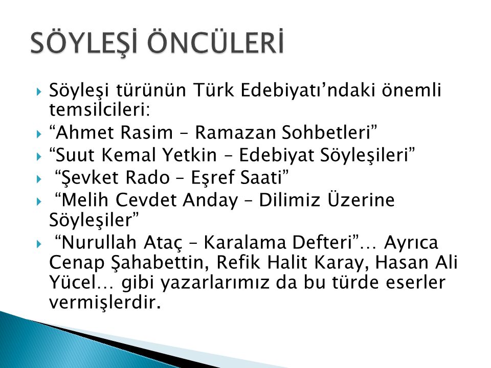 SÖYLEŞİ ÖNCÜLERİ Söyleşi türünün Türk Edebiyatı’ndaki önemli temsilcileri: Ahmet Rasim – Ramazan Sohbetleri