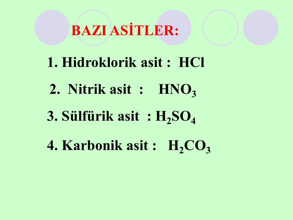1. Hidroklorik asit : HCl 2. Nitrik asit : HNO3