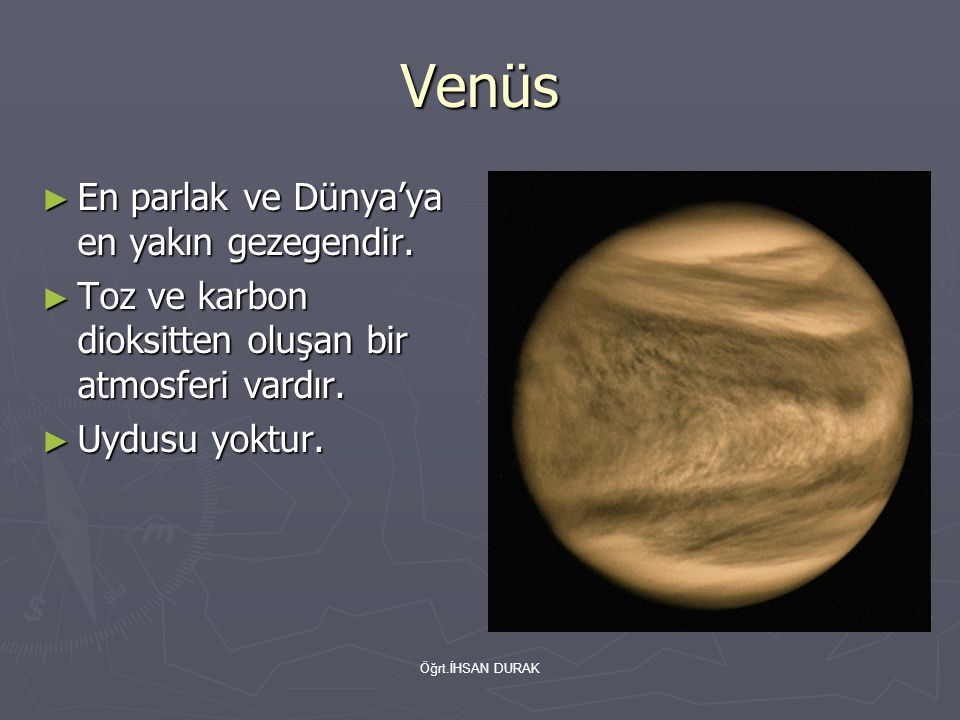 Venüs En parlak ve Dünya’ya en yakın gezegendir.