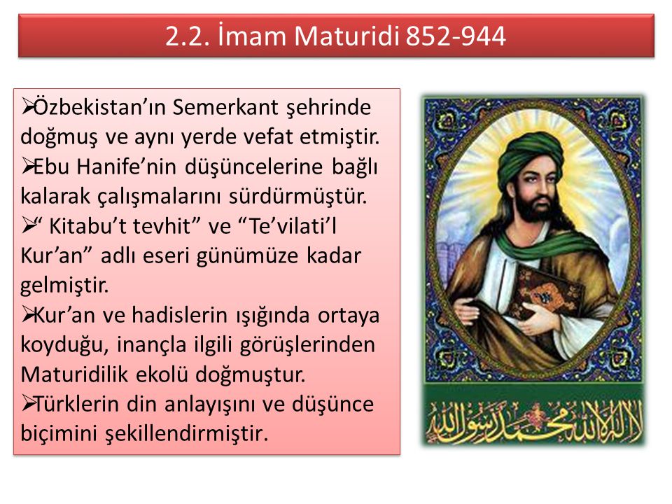 2.2. İmam Maturidi Özbekistan’ın Semerkant şehrinde doğmuş ve aynı yerde vefat etmiştir.