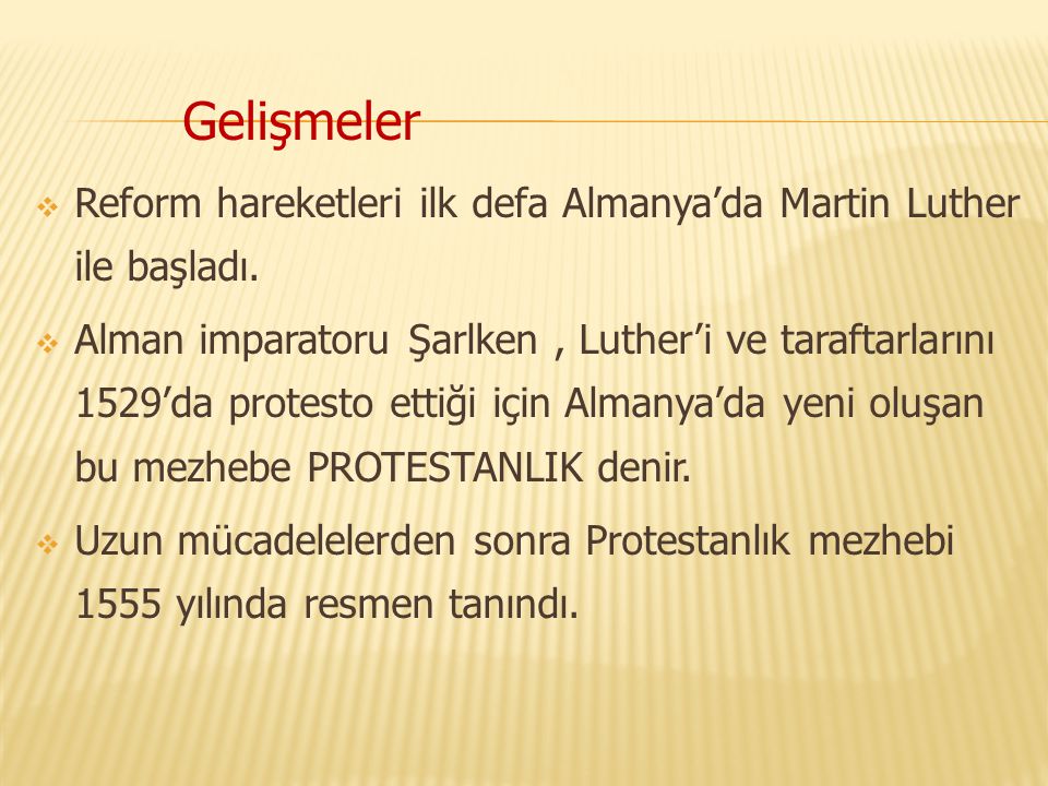 Gelişmeler Reform hareketleri ilk defa Almanya’da Martin Luther ile başladı.