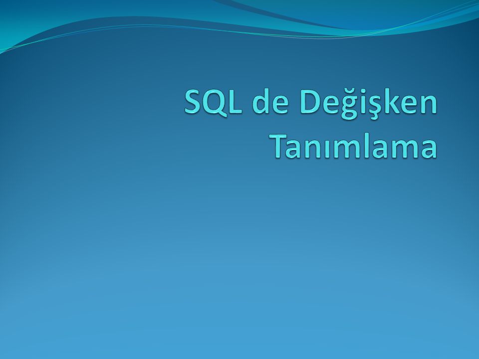 SQL de Değişken Tanımlama