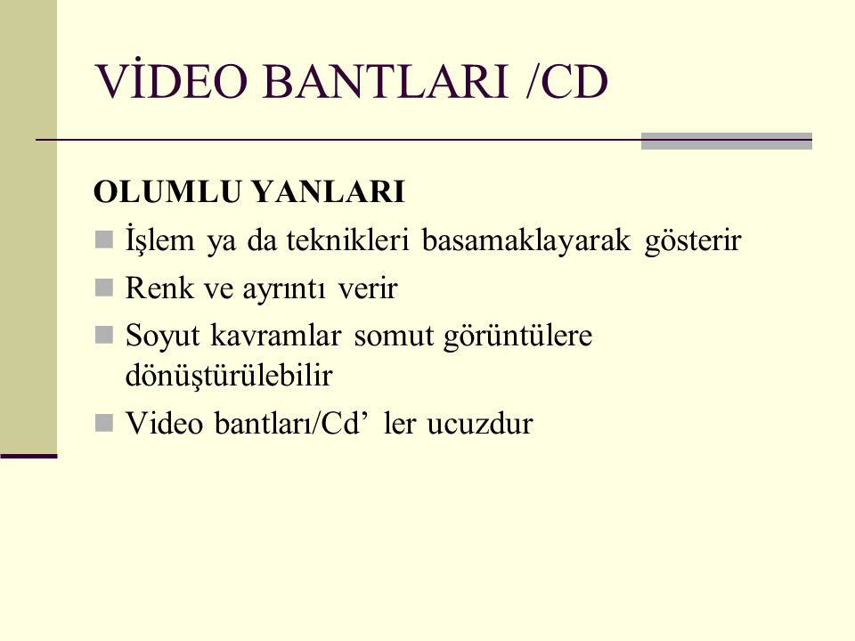 VİDEO BANTLARI /CD OLUMLU YANLARI
