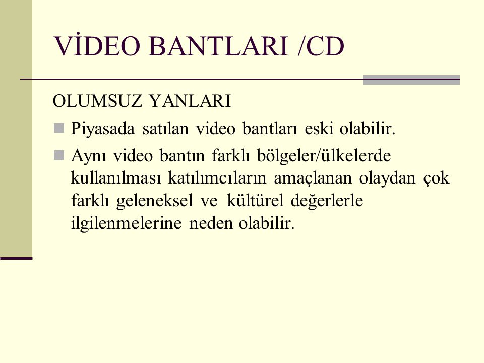 VİDEO BANTLARI /CD OLUMSUZ YANLARI