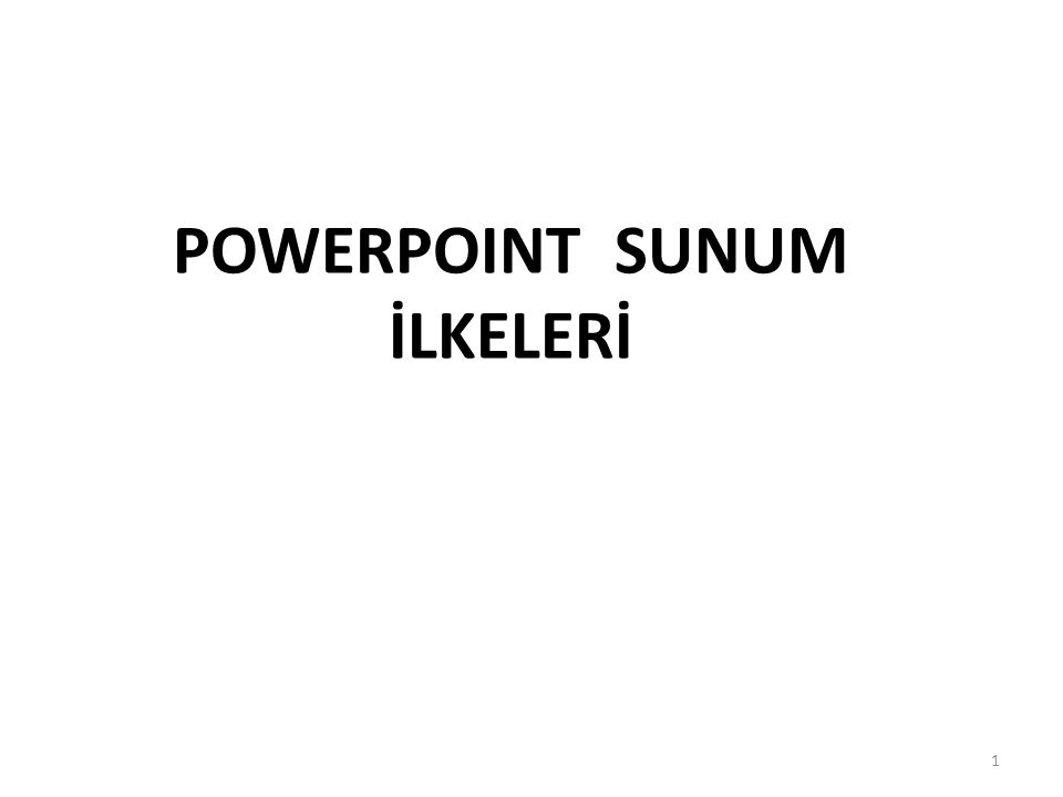 POWERPOINT SUNUM İLKELERİ
