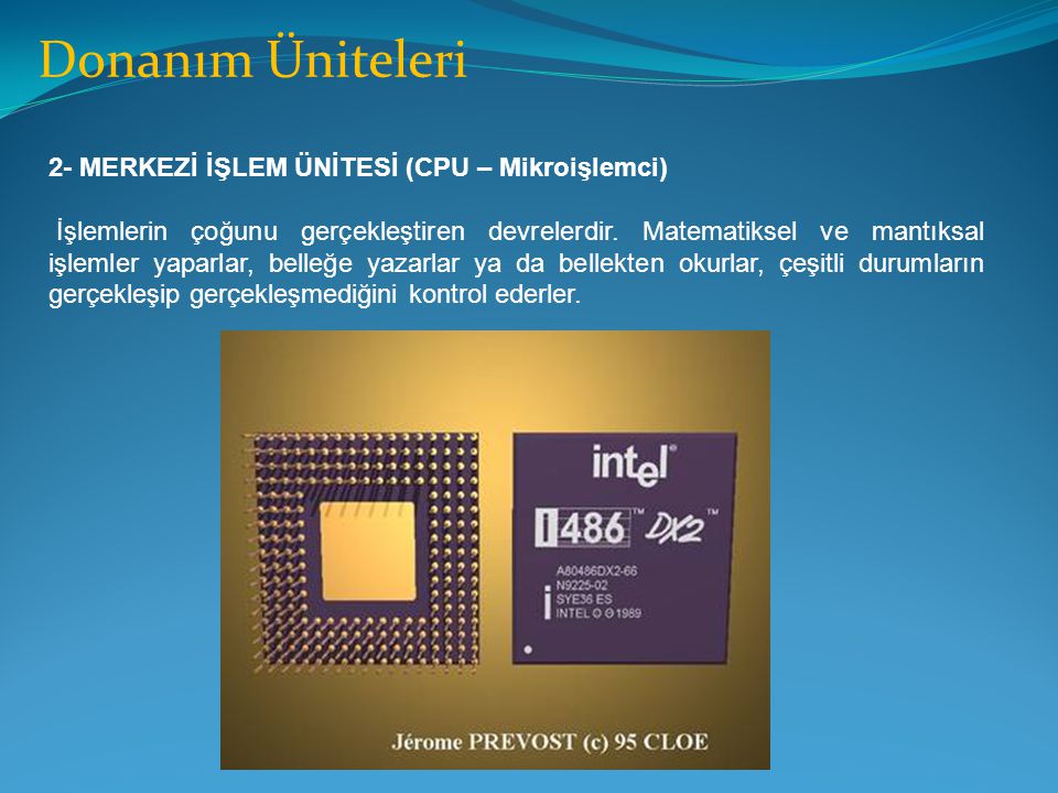 Donanım Üniteleri 2- MERKEZİ İŞLEM ÜNİTESİ (CPU – Mikroişlemci)