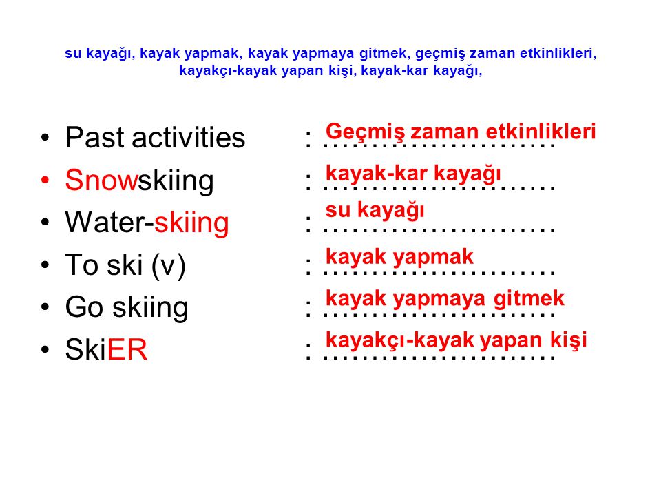 Past activities : …………………… Snowskiing : ……………………