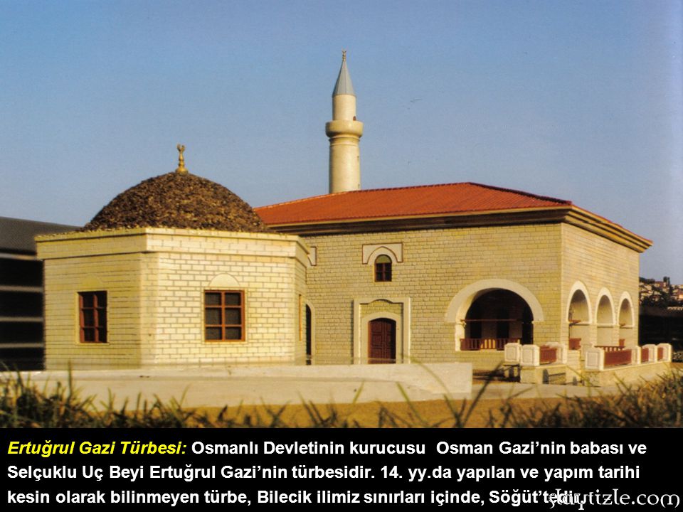 Ertuğrul Gazi Türbesi: Osmanlı Devletinin kurucusu Osman Gazi’nin babası ve Selçuklu Uç Beyi Ertuğrul Gazi’nin türbesidir.
