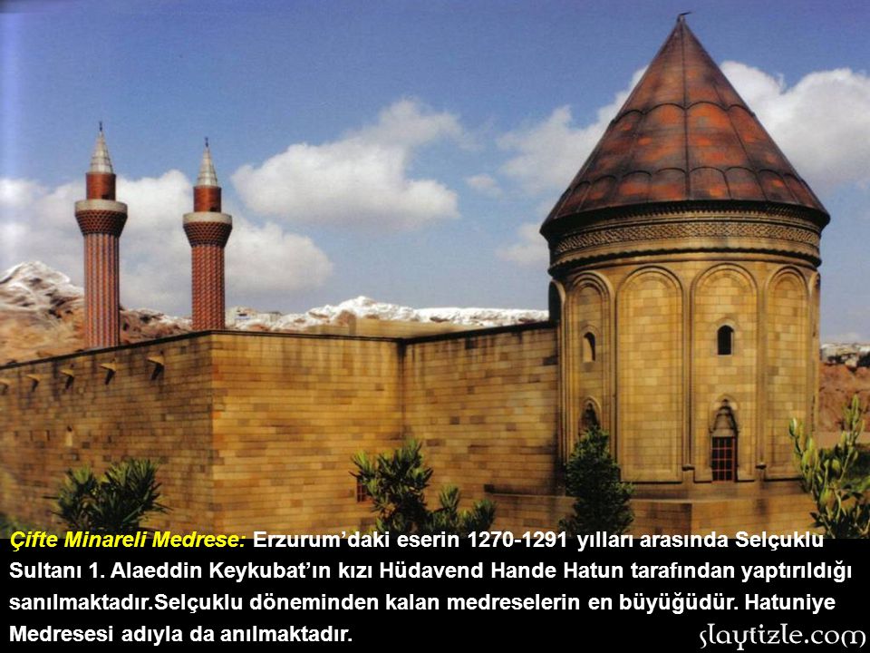 Çifte Minareli Medrese: Erzurum’daki eserin yılları arasında Selçuklu Sultanı 1.