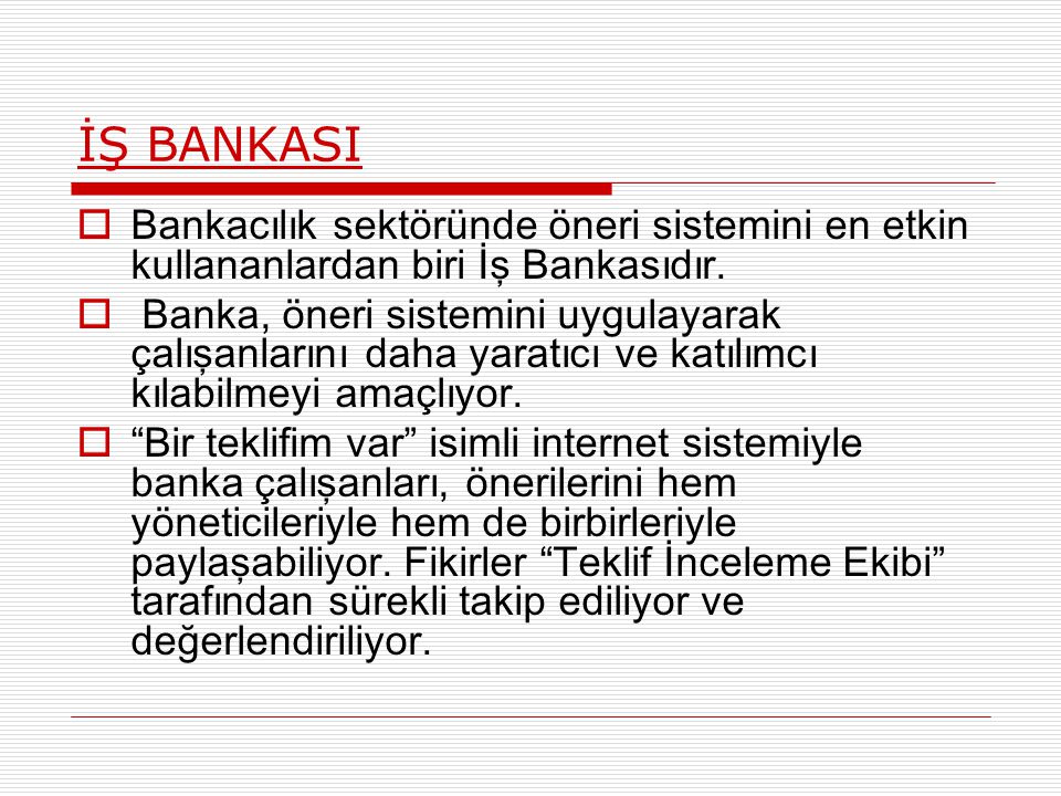 İŞ BANKASI Bankacılık sektöründe öneri sistemini en etkin kullananlardan biri İş Bankasıdır.