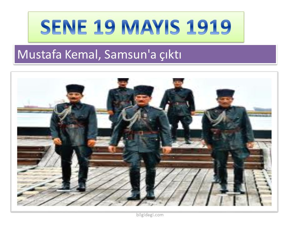 SENE 19 MAYIS 1919 Mustafa Kemal, Samsun a çıktı bilgidagi.com