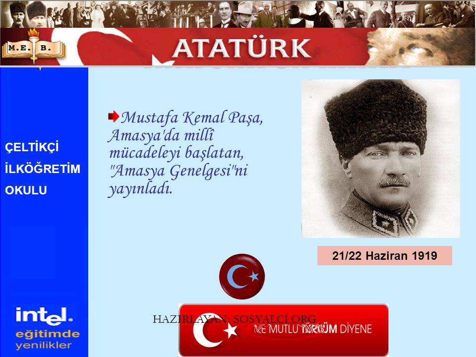 ATATÜRK ÜN HAYATI Mustafa Kemal Paşa, Amasya da millî mücadeleyi başlatan, Amasya Genelgesi ni yayınladı.