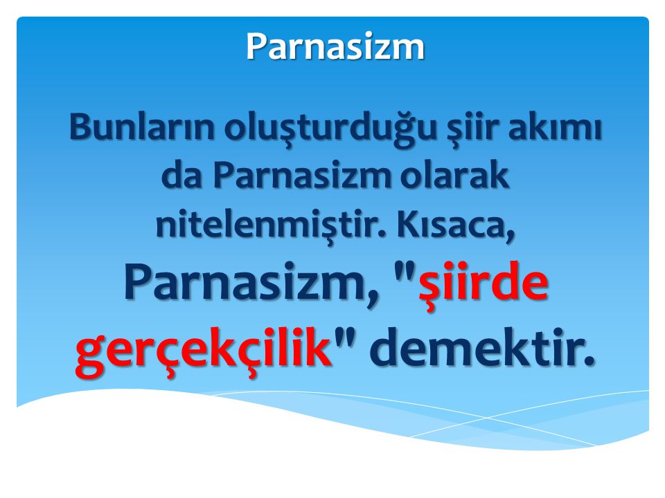 Parnasizm Bunların oluşturduğu şiir akımı da Parnasizm olarak nitelenmiştir.